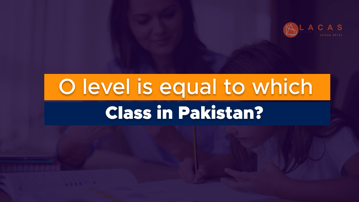 O level is equal to which class in Pakistan