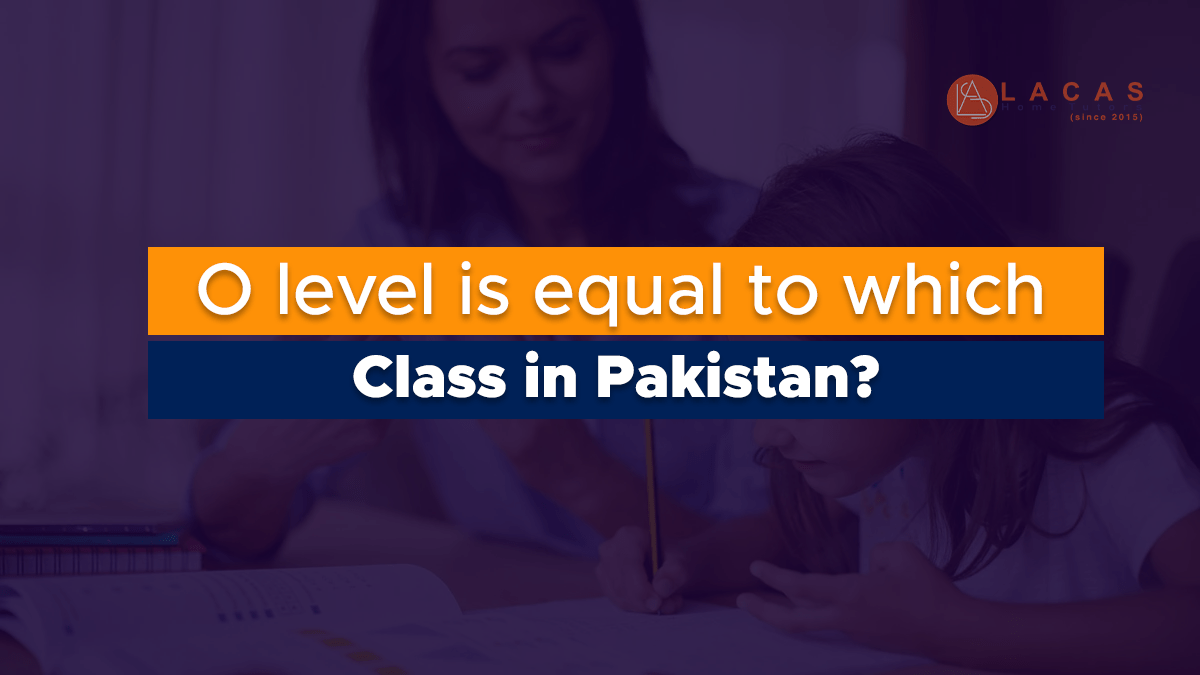 o-level-is-equal-to-which-class-in-pakistan