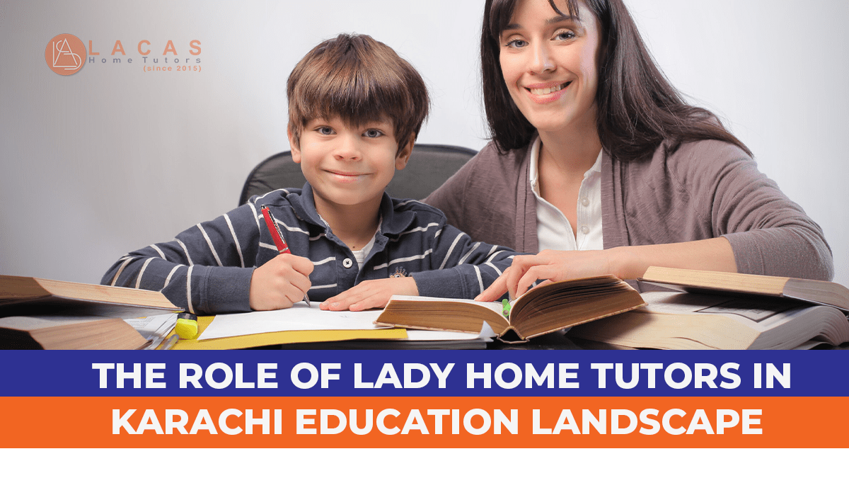 Role of Lady Home Tutors in Karachi